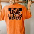 Play Learn Be Kind Repeat Unity Day No Bullies Kindness Women's Oversized Comfort T-Shirt Back Print Yam