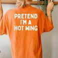 Pretend I'm A Hot Wing Lazy Orange Chicken Halloween Costume Women's Oversized Comfort T-Shirt Back Print Yam