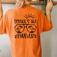 Schools Out Forever Teacher Student Last Day Of School Women's Oversized Comfort T-Shirt Back Print Yam