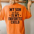 My Son In Law Is My Favorite Child Mother In Law Mom Women's Oversized Comfort T-Shirt Back Print Yam
