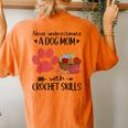 Never Underestimate A Dog Mom With Crochet Skills Women's Oversized Comfort T-Shirt Back Print Yam