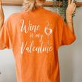 Wine Is My Valentine Wine Lover Valentine's Day Women's Oversized Comfort T-Shirt Back Print Yam