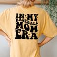 In My Baseball Mom Era Women's Oversized Comfort T-Shirt Back Print Mustard