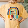Bruh We Out End Of School Year Last Day Of School Teacher Women's Oversized Comfort T-Shirt Back Print Mustard