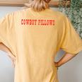 Cowboy Pillows Cowgirl Cowboy Cowgirl Women's Oversized Comfort T-Shirt Back Print Mustard