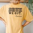 End Of School Year 2023 Summer Bruh We Out Teachers Women's Oversized Comfort T-Shirt Back Print Mustard