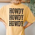 Howdy Howdy Howdy Cowgirl Cowboy Western Rodeo Man Woman Women's Oversized Comfort T-Shirt Back Print Mustard
