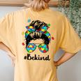 Be Kind Autism Awareness Messy Bun Girl Woman Women's Oversized Comfort T-Shirt Back Print Mustard