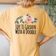 Life Is Golden With A Doodle Floral Flowers Mom Women's Oversized Comfort T-Shirt Back Print Mustard