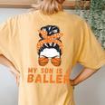 Messy Bun Bball Mom Basketball Mom Apparel Son Is A Baller Women's Oversized Comfort T-Shirt Back Print Mustard