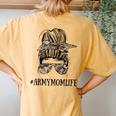 Messy Bun Life Of A Proud Army Mom Military Women's Oversized Comfort T-Shirt Back Print Mustard