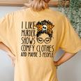 I Like Murder Shows Comfy Clothes 3 People Messy Bun Women's Oversized Comfort T-Shirt Back Print Mustard