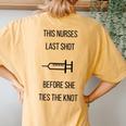Nurse Bachelorette Party Funny Quote This Nurses Last Shot Women's Oversized Graphic Back Print Comfort T-shirt Mustard
