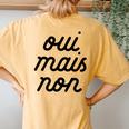 Oui Mais Non Yeah But No French Girlfriend Meme Women's Oversized Comfort T-Shirt Back Print Mustard