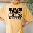 Play Learn Be Kind Repeat Unity Day No Bullies Kindness Women's Oversized Comfort T-Shirt Back Print Mustard