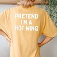 Pretend I'm A Hot Wing Lazy Orange Chicken Halloween Costume Women's Oversized Comfort T-Shirt Back Print Mustard