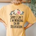 Sorry I Cant Im Working On My Dissertation Women's Oversized Comfort T-Shirt Back Print Mustard