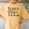 Teach Them To Be Kind Teacher Teaching Kindness Inspired Women's Oversized Comfort T-Shirt Back Print Mustard