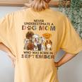 Never Underestimate A Dog Mom Who Was Born In September Women's Oversized Comfort T-Shirt Back Print Mustard