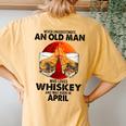 Never Underestimate An Old April Man Who Loves Whiskey Women's Oversized Comfort T-Shirt Back Print Mustard