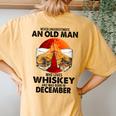Never Underestimate An Old December Man Who Loves Whiskey Women's Oversized Comfort T-Shirt Back Print Mustard
