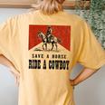 Vintage Western Country Save A Horse Ride A Cowboy Horseback Women's Oversized Comfort T-Shirt Back Print Mustard