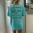 A Day Without Wine Is Like Just Kidding I Have No Idea Women's Oversized Comfort T-Shirt Back Print Chalky Mint