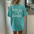 Wine Is My Valentine Wine Lover Valentine's Day Women's Oversized Comfort T-Shirt Back Print Chalky Mint