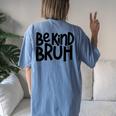 Be Kind Bruh Anti Bullying Kindness Orange Unity Day Women's Oversized Comfort T-Shirt Back Print Moss