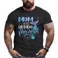 Mom Of The Birthday Mermaid Family Matching Party Squad Gifts For Mom Funny Gifts Big and Tall Men Graphic T-shirt