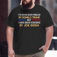 Ive Never Been Fondled By Donald Trump But Screwed By Big and Tall Men T-shirt