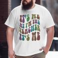 Funny Its Me Hi Im The Teacher Groovy Magical Teach Retro Gifts For Teacher Funny Gifts Big and Tall Men Graphic T-shirt