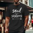Soul Sisters Bestfriend Sister Gifts For Sister Funny Gifts Big and Tall Men Graphic T-shirt