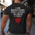 Murder Shows And Comfy Clothes I Like True Crime And Maybe 3 Big and Tall Men Back Print T-shirt
