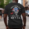 4Th Of July They Hate Us Cuz They Aint Us American Flag Big and Tall Men Back Print T-shirt