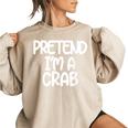 Pretend Im A Crab Funny Last Minute Halloween Costume Women Oversized Sweatshirt Sand