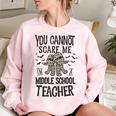 You Cannot Scare Me Im A Middle School Teacher Halloween Middle School Teacher Funny Gifts Women Oversized Sweatshirt Light Pink