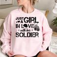 Just A Girl In Love With Her Soldier Army Girlfriend Wife Women Oversized Sweatshirt White