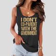 I Dont Coparent With The Government - Dont Co Parent Government Funny Gifts Women Flowy Tank
