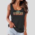 I Don’T Coparent With The Government I Dont Co-Parent Government Funny Gifts Women Flowy Tank
