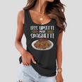 Less Upsetti Spaghetti Gift For Womens Gift For Women Women Flowy Tank
