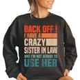 Back Off I Have A Crazy Sister In Law Funny Sisterinlaw Gifts For Sister Funny Gifts Women Oversized Sweatshirt Black