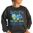 Bacteria The Only Culture Some People Have Funny Bacteria Women Oversized Sweatshirt Black