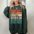 Back Off I Have A Crazy Sister In Law Funny Sisterinlaw Gifts For Sister Funny Gifts Women Oversized Sweatshirt Forest