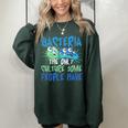 Bacteria The Only Culture Some People Have Funny Bacteria Women Oversized Sweatshirt Forest