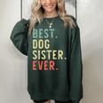 Best Dog Sister Ever Cool Funny Vintage Gifts For Sister Funny Gifts Women Oversized Sweatshirt Forest