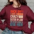 Back Off I Have A Crazy Sister In Law Funny Sisterinlaw Gifts For Sister Funny Gifts Women Oversized Sweatshirt Maroon
