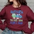 Bacteria The Only Culture Some People Have Funny Bacteria Women Oversized Sweatshirt Maroon