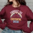 Embrace He Existential Dread Funny Novelty Cat Lovers Gifts Women Oversized Sweatshirt Maroon