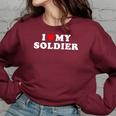 I Love My Soldier Us Army Military Girlfriend Wife Proud Mom Gifts For Mom Funny Gifts Women Oversized Sweatshirt Maroon